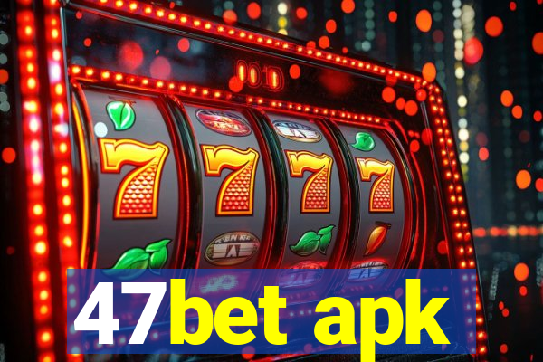 47bet apk