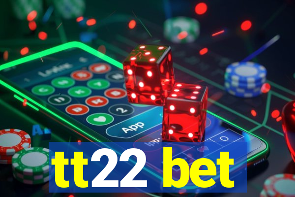 tt22 bet