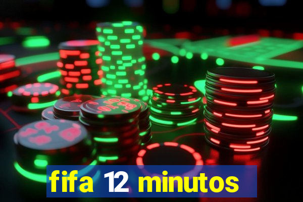 fifa 12 minutos