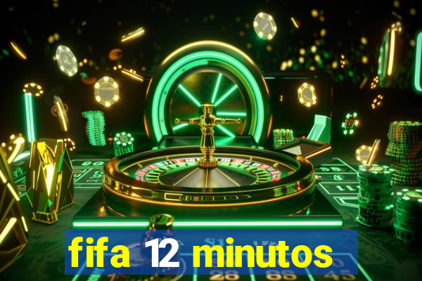 fifa 12 minutos