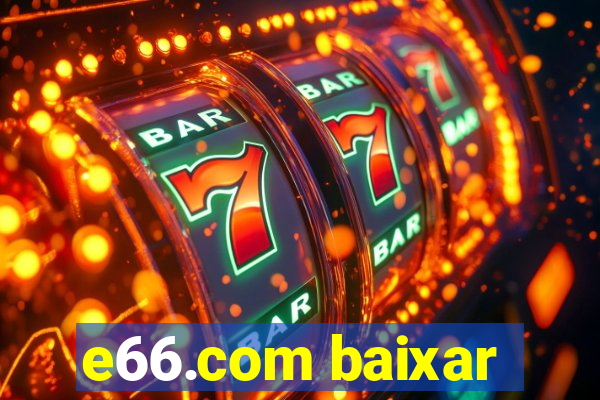 e66.com baixar