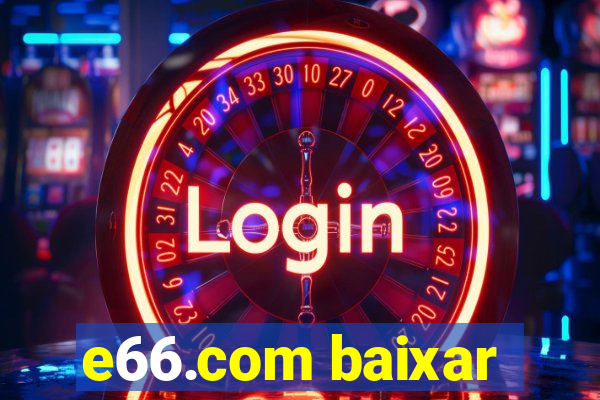 e66.com baixar