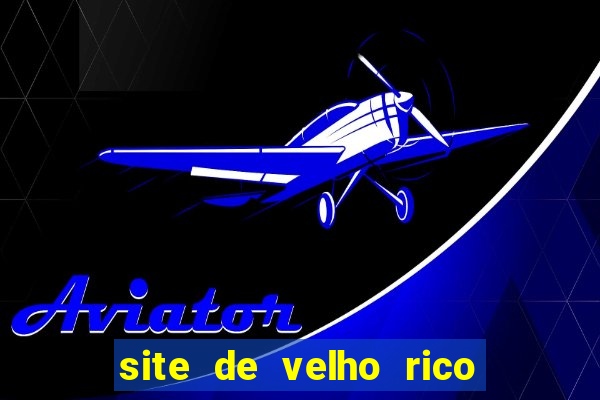 site de velho rico para ganhar pix