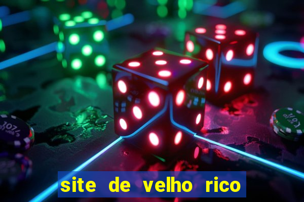 site de velho rico para ganhar pix