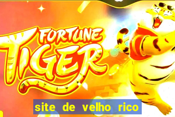 site de velho rico para ganhar pix