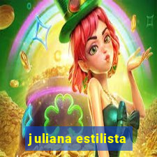 juliana estilista