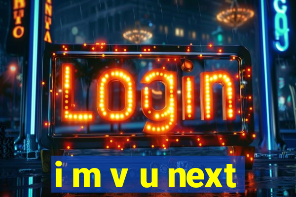 i m v u next