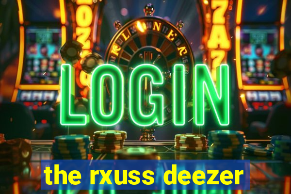 the rxuss deezer