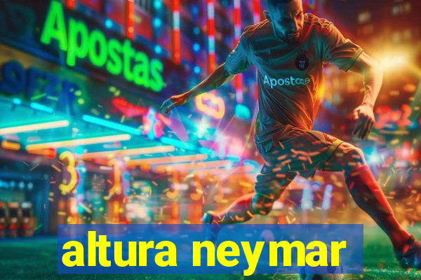 altura neymar