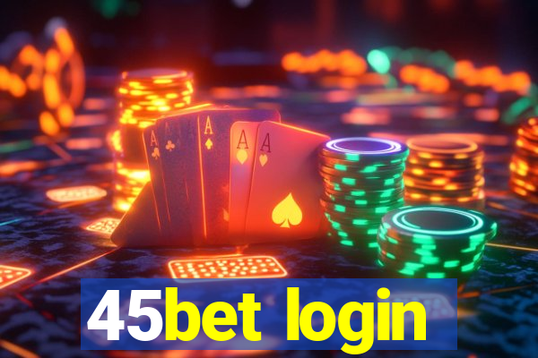 45bet login