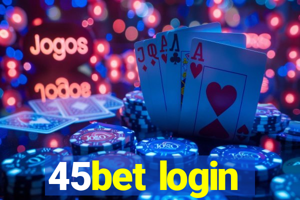 45bet login