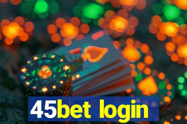 45bet login