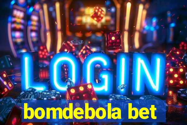 bomdebola bet