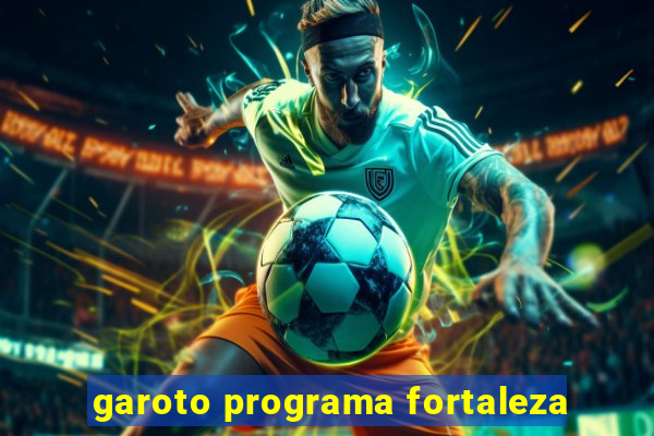 garoto programa fortaleza