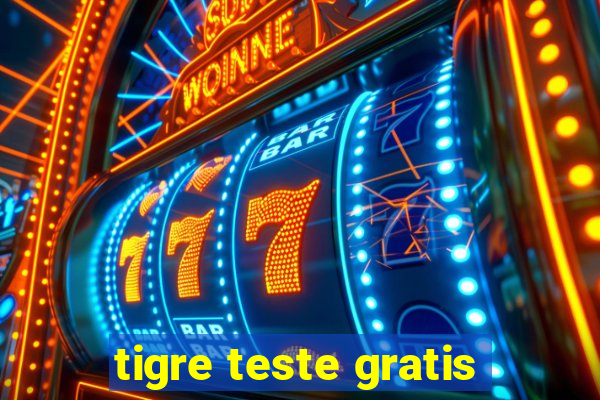 tigre teste gratis