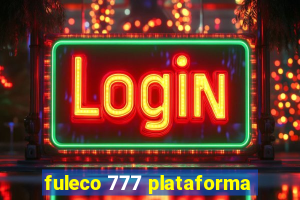 fuleco 777 plataforma