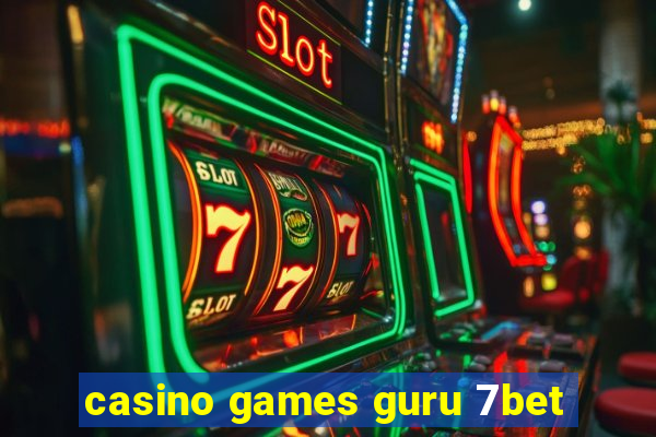 casino games guru 7bet