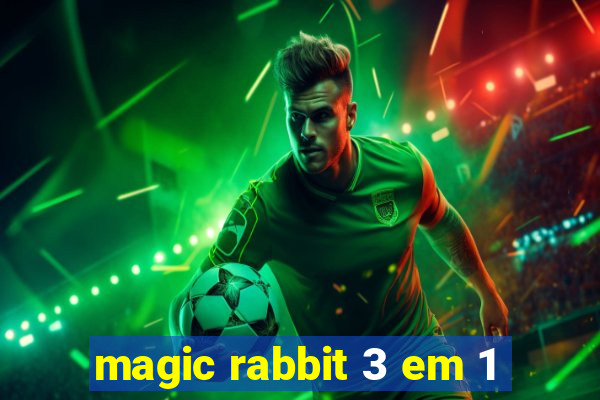 magic rabbit 3 em 1