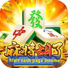 fruit cash paga mesmo