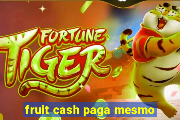 fruit cash paga mesmo