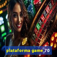 plataforma game 70