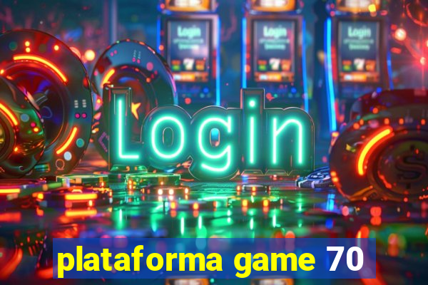 plataforma game 70