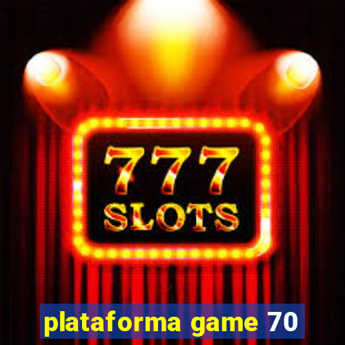 plataforma game 70