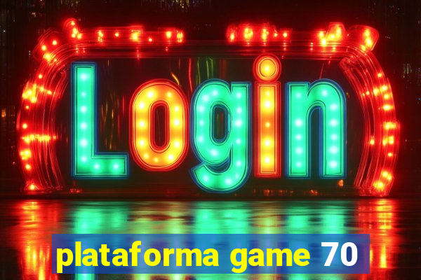 plataforma game 70