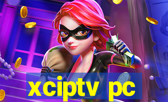 xciptv pc