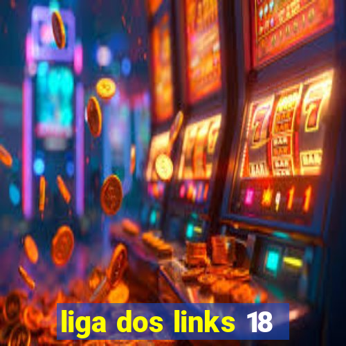 liga dos links 18