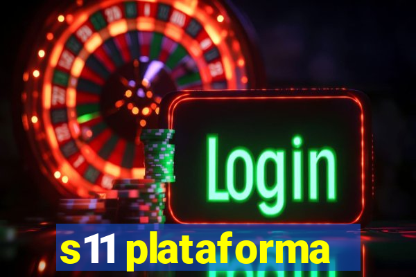 s11 plataforma