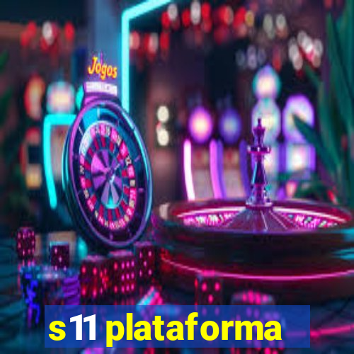 s11 plataforma