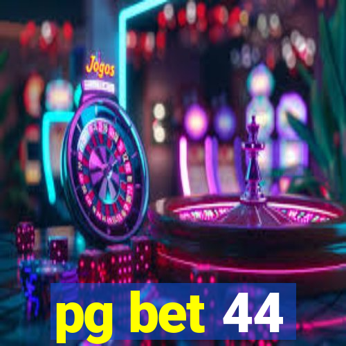 pg bet 44