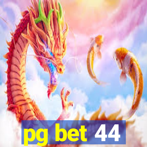 pg bet 44