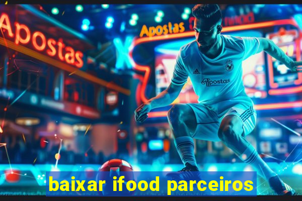 baixar ifood parceiros