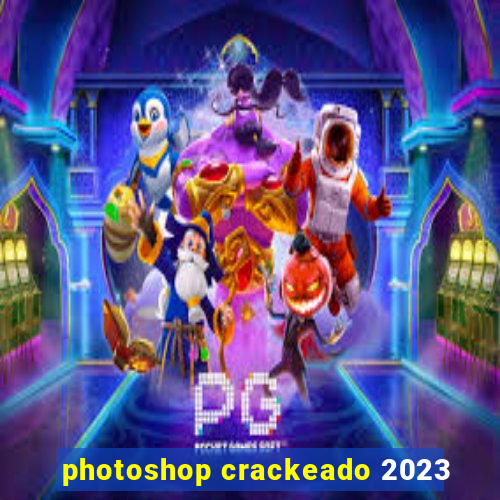 photoshop crackeado 2023