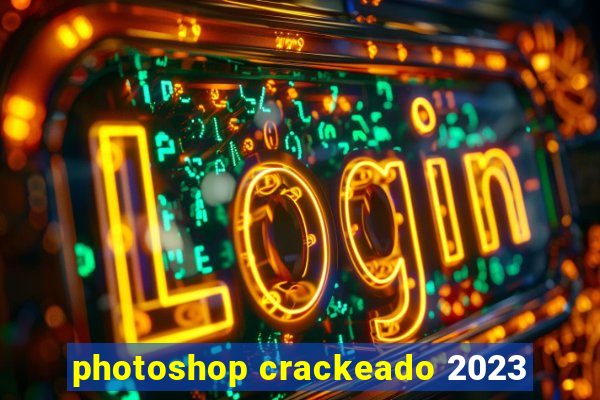 photoshop crackeado 2023