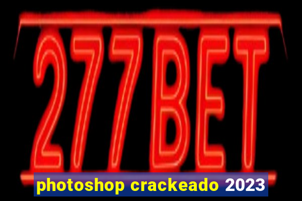 photoshop crackeado 2023