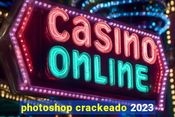 photoshop crackeado 2023