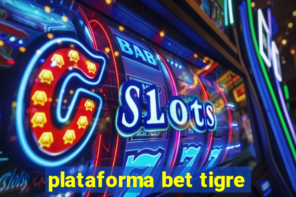 plataforma bet tigre