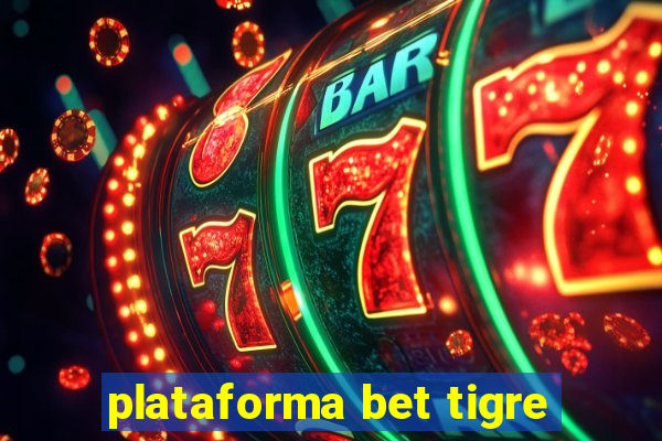 plataforma bet tigre