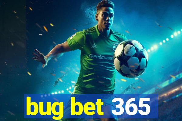 bug bet 365