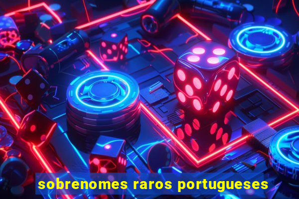 sobrenomes raros portugueses