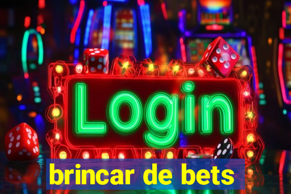 brincar de bets