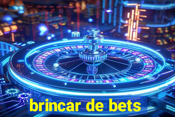 brincar de bets