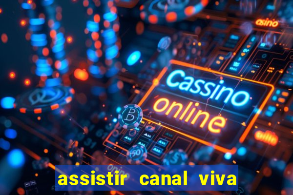 assistir canal viva online gratis