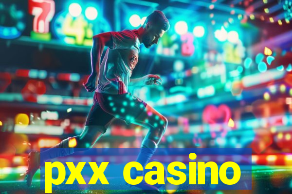 pxx casino