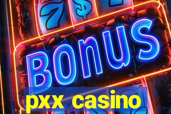 pxx casino