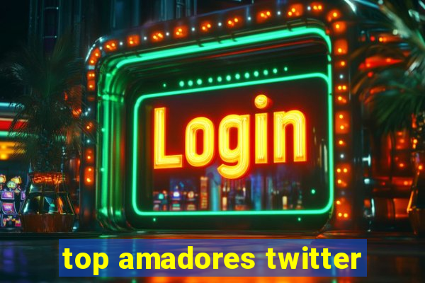 top amadores twitter