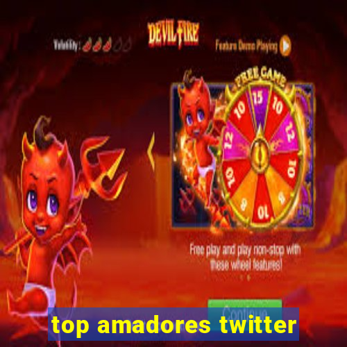 top amadores twitter